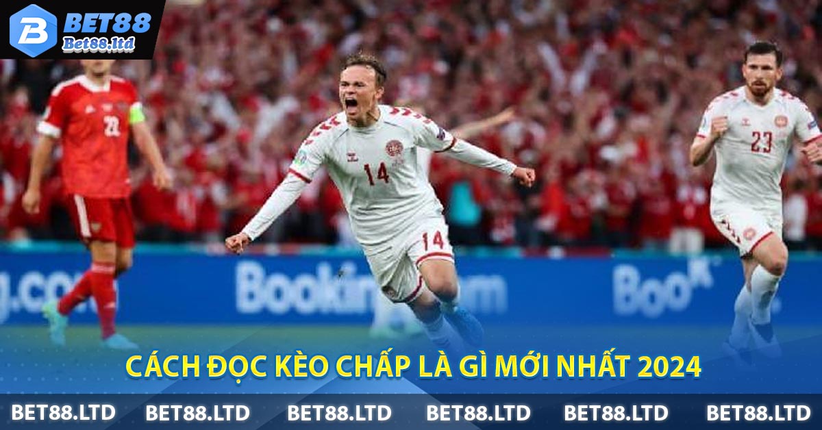 Cách đọc Kèo chấp là gì mới nhất 2024
