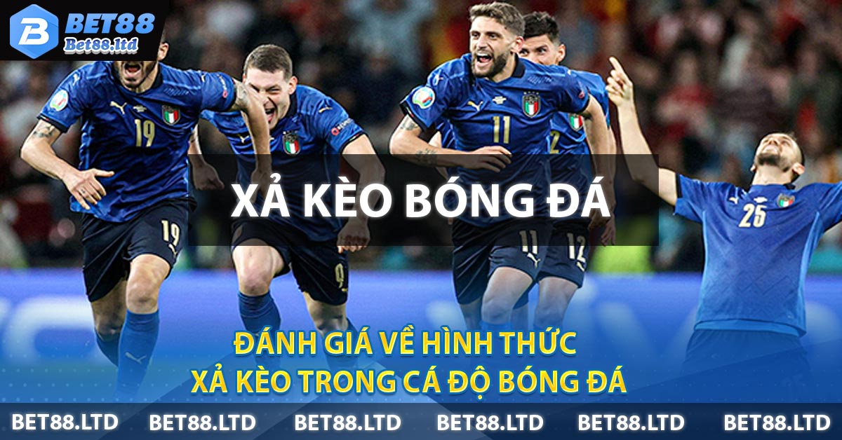 Đánh giá về hình thức Xả kèo trong cá độ bóng đá