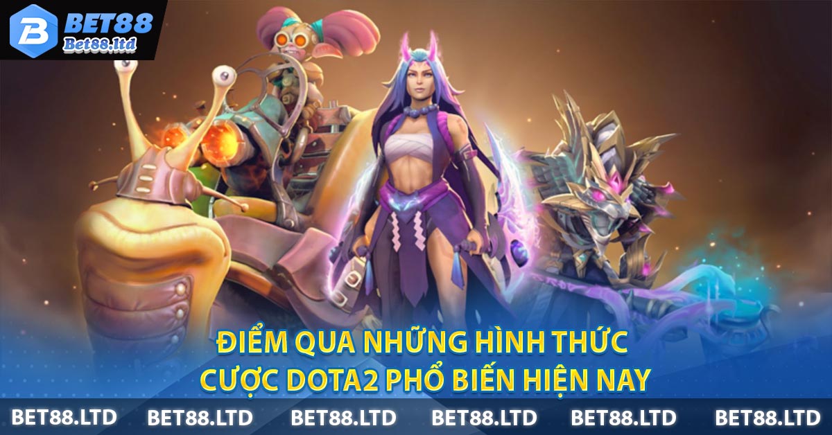 Điểm qua những hình thức cược DOTA2 phổ biến hiện nay