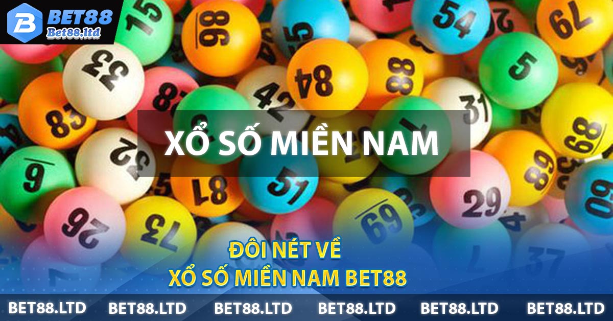 Đôi nét về Xổ Số Miền Nam BET88