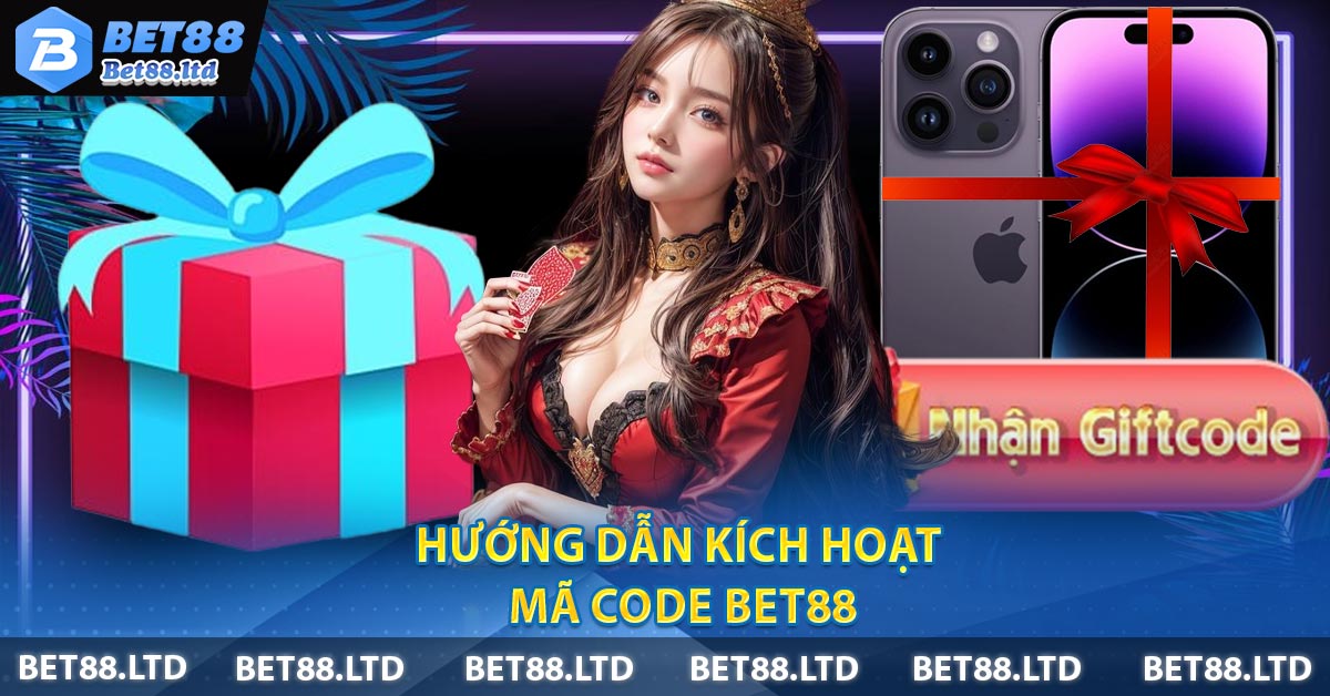 Hướng dẫn kích hoạt mã Code BET88
