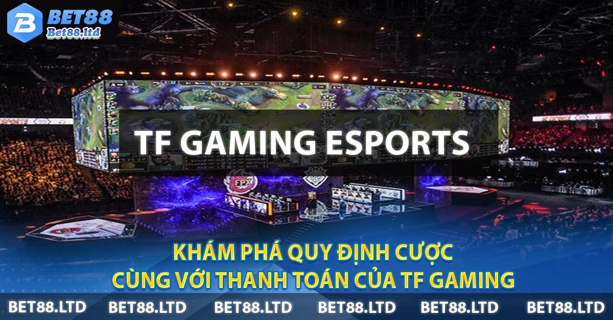 Khám phá quy định cược cùng với thanh toán của TF Gaming