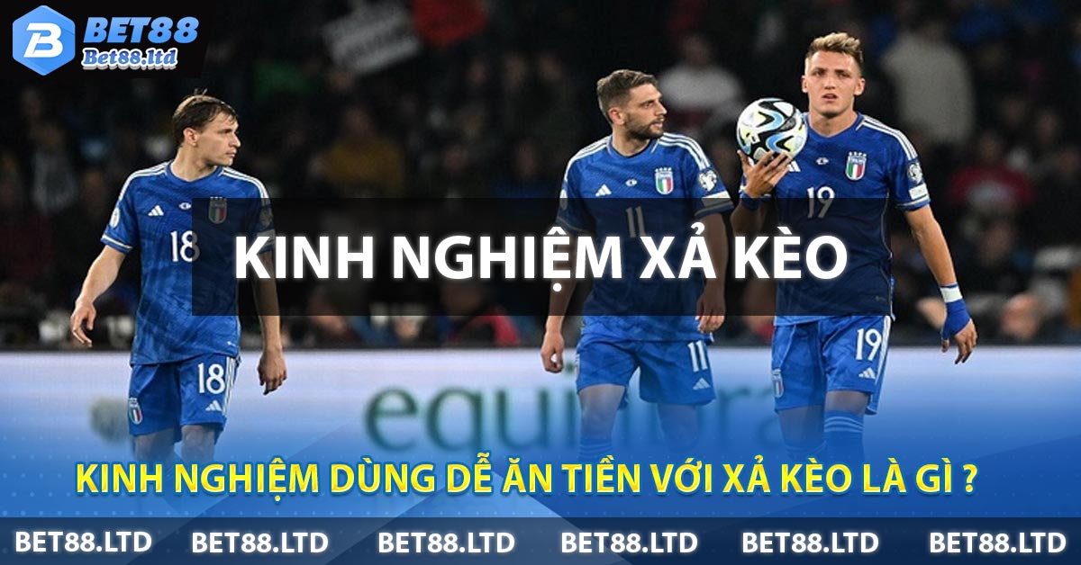 Kinh nghiệm dùng dễ ăn tiền với xả kèo là gì ?