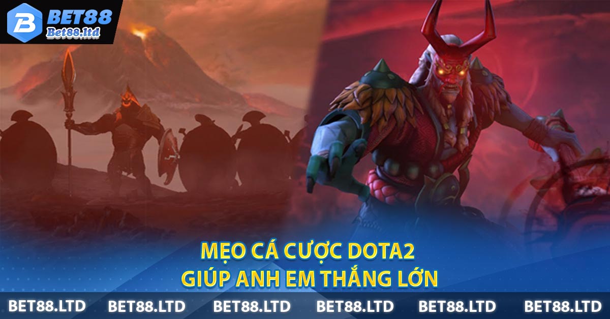 Mẹo cá cược DOTA2 giúp anh em thắng lớn