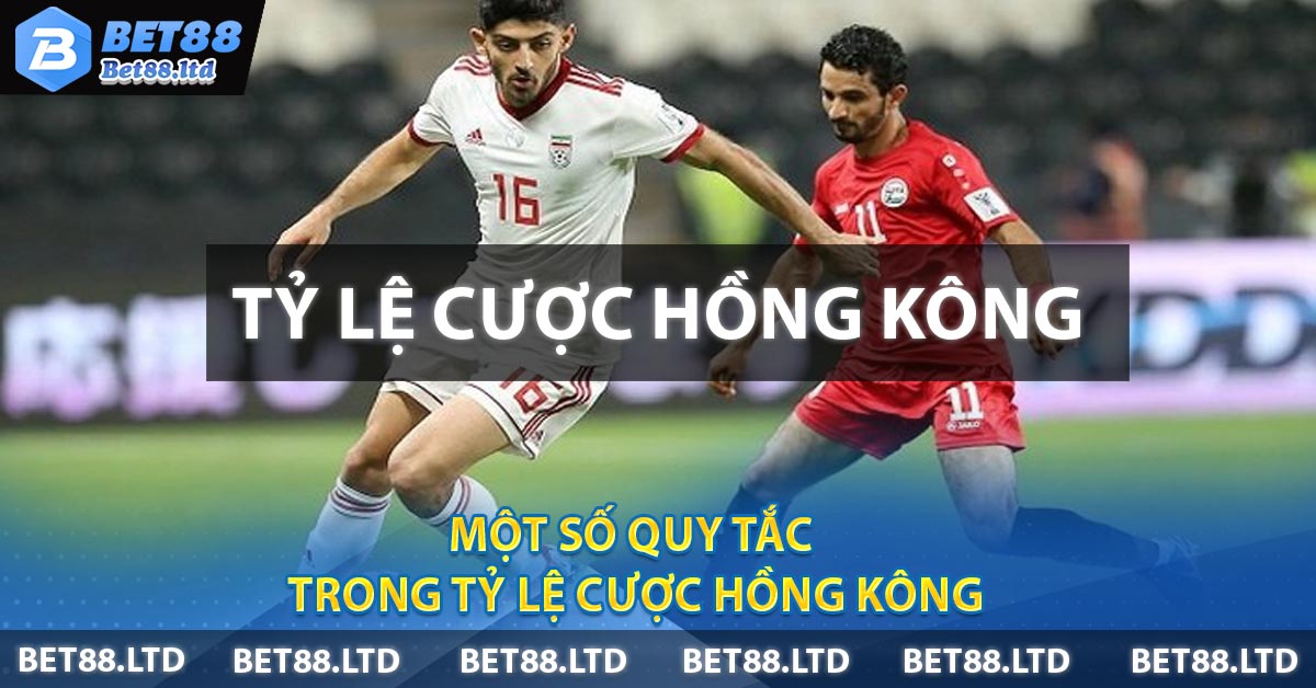 Một số quy tắc trong Tỷ Lệ Cược Hồng Kông