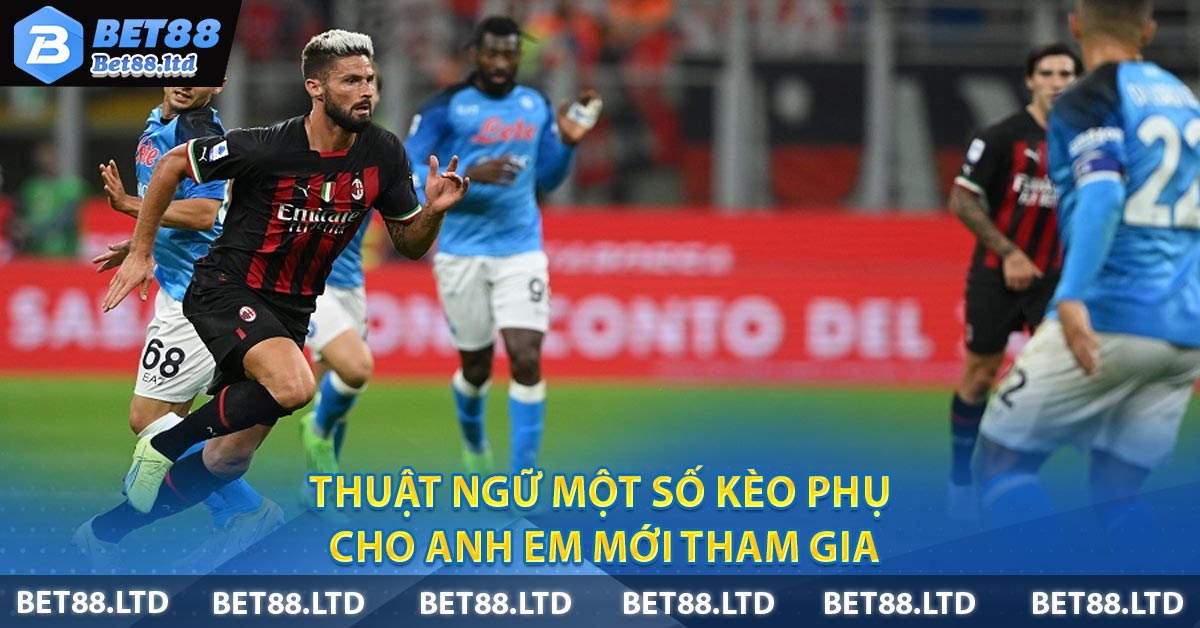 Thuật ngữ một số kèo phụ cho anh em mới tham gia