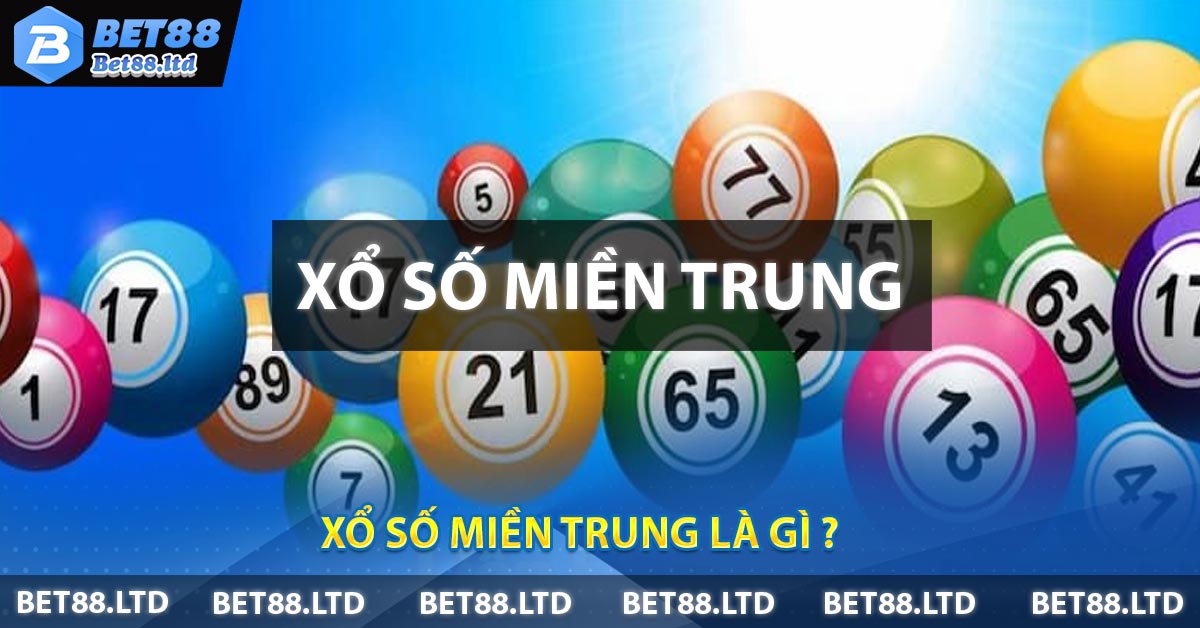 Xổ Số Miền Trung Là Gì ?