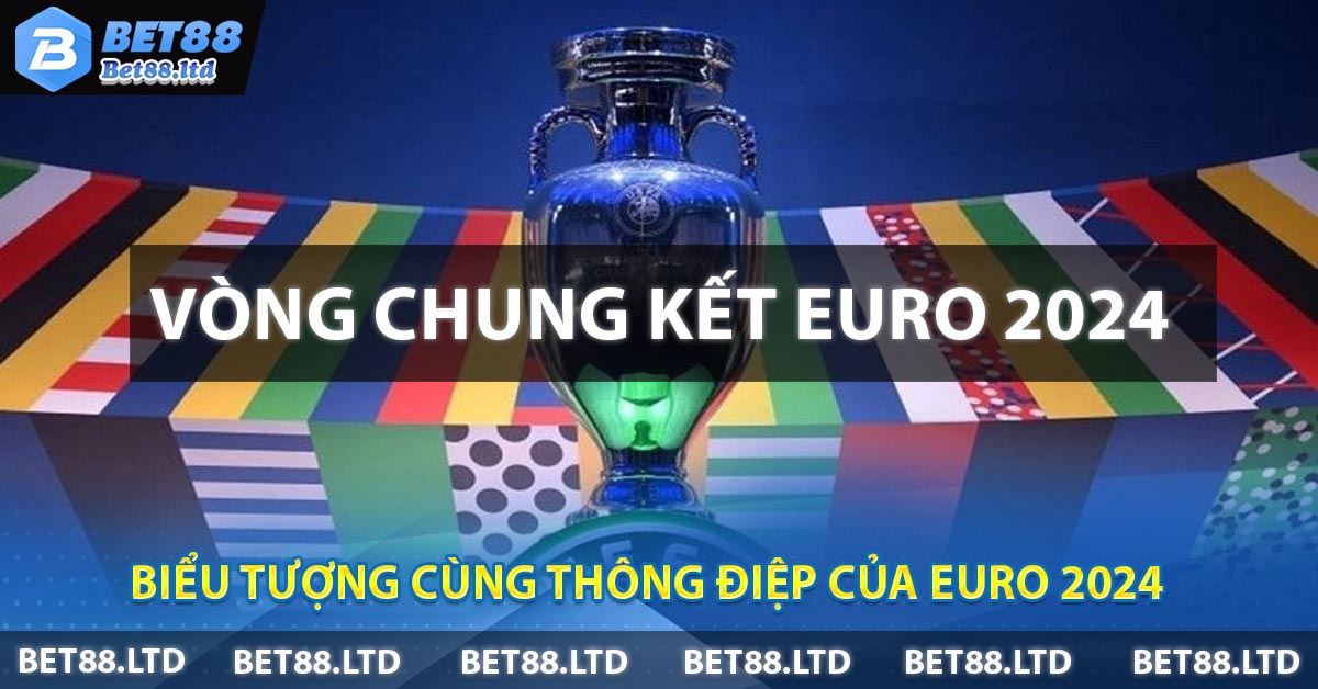 Biểu tượng cùng thông điệp của EURO 2024